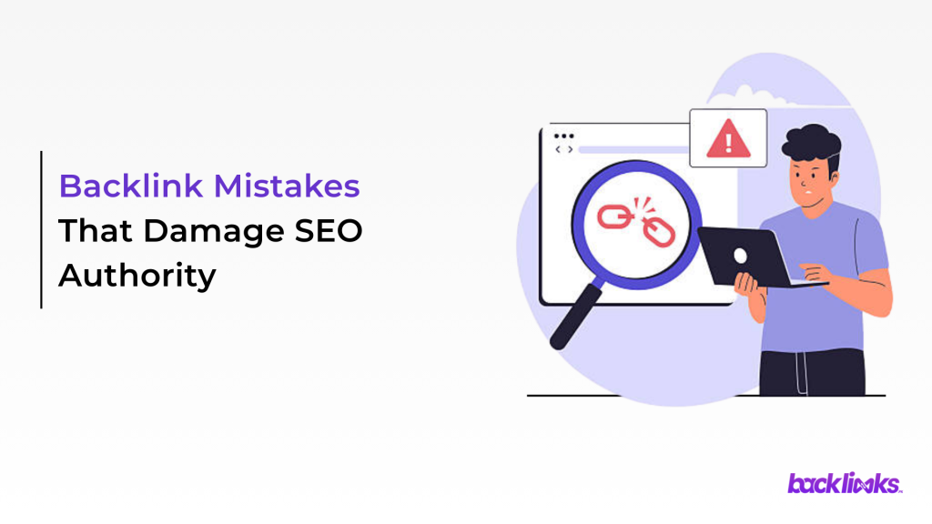 Backlink Mistakes That Damage SEO Authority