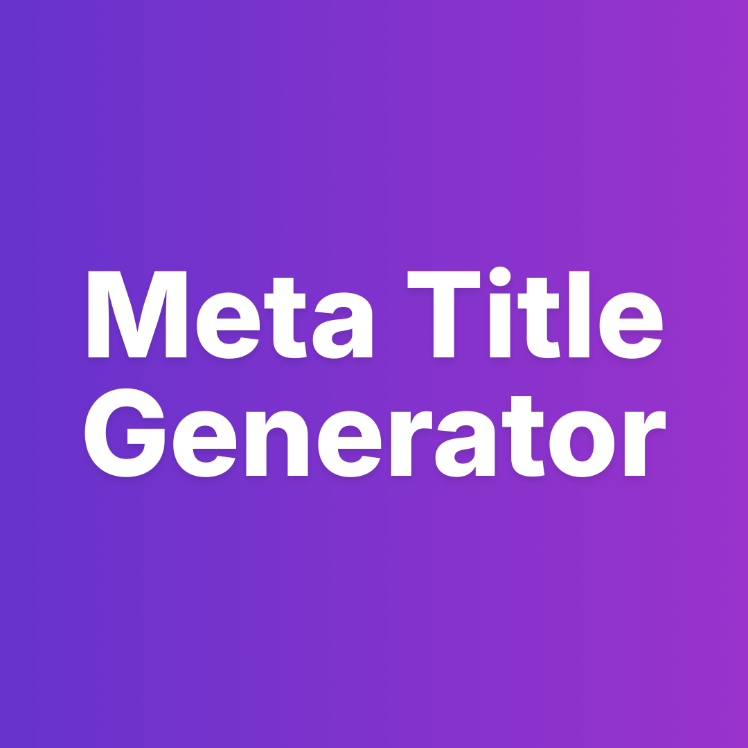Meta Title Generator: Create SEO-Optimized Title Tags