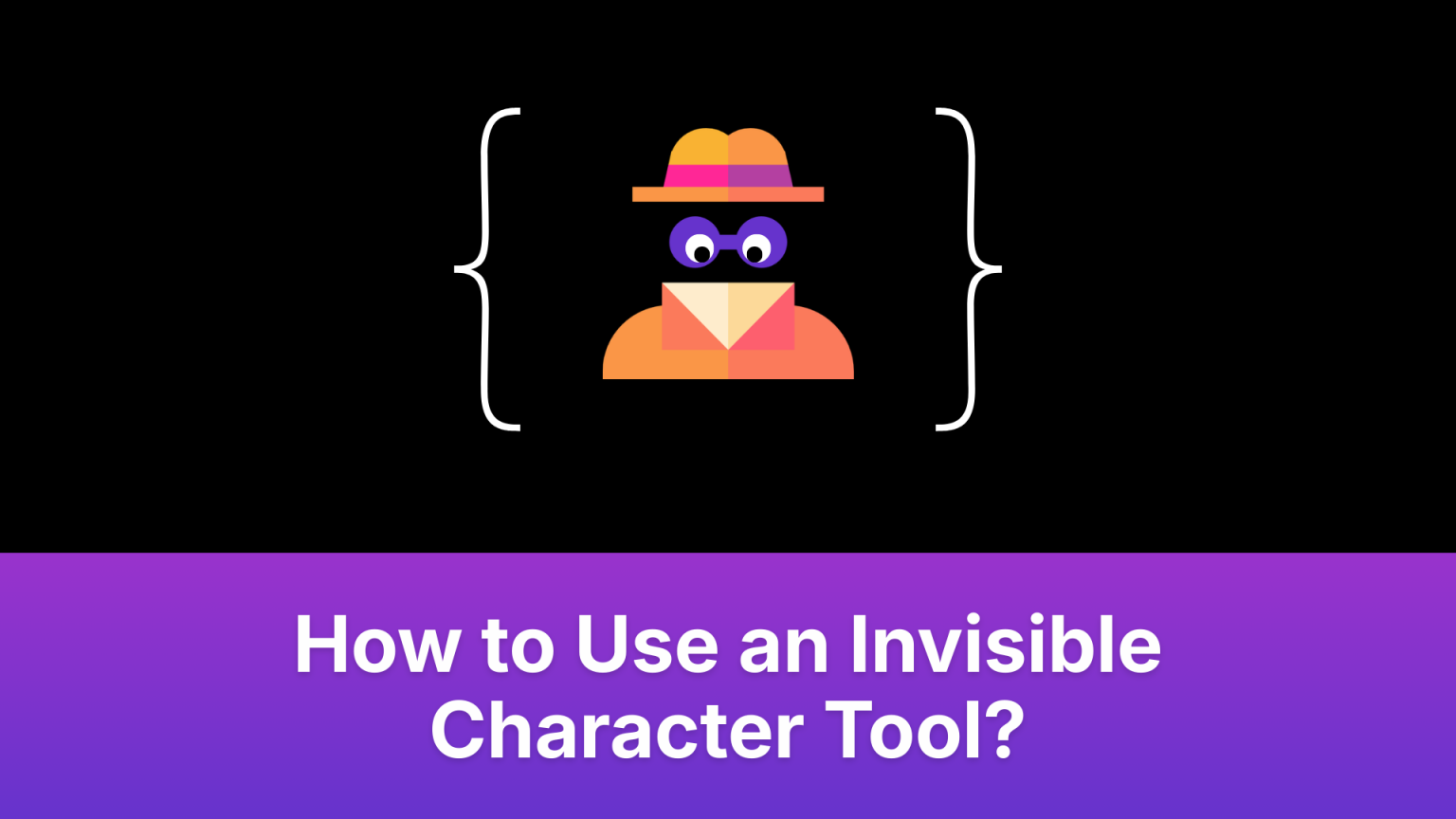 How to Use an Invisible Character Tool?